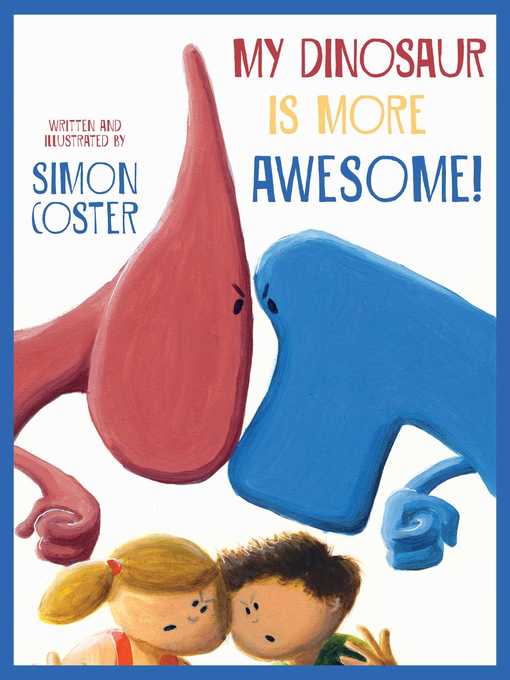 Title details for My Dinosaur Is More Awesome! by Simon Coster - Available